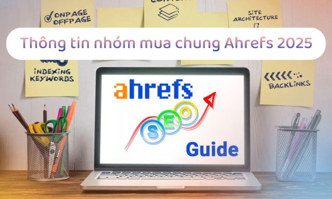 Thông tin nhóm mua chung Ahrefs