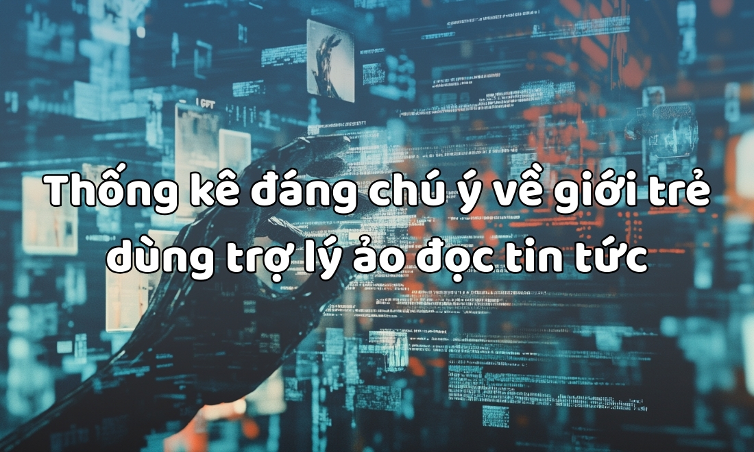 Giới trẻ dần cập nhật tin tức qua ChatGPT - Xu hướng 2025 3 thong-ke-gioi-tre-doc-tin-tuc-qua-tro-ly-ao-ai