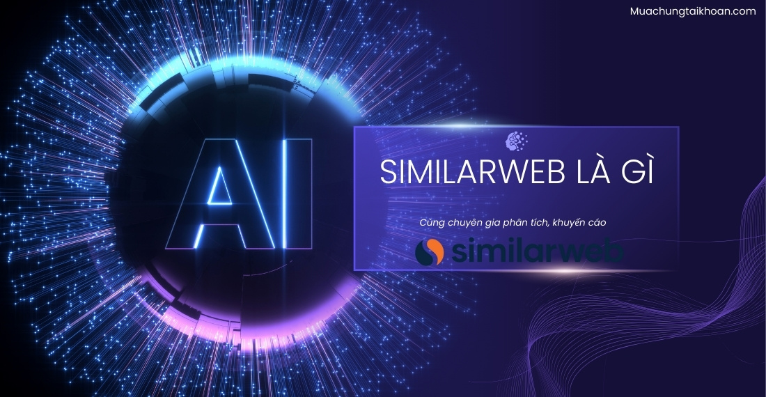 Similarweb web là gì, tools này giúp gì - hướng dẫn từ A-Z