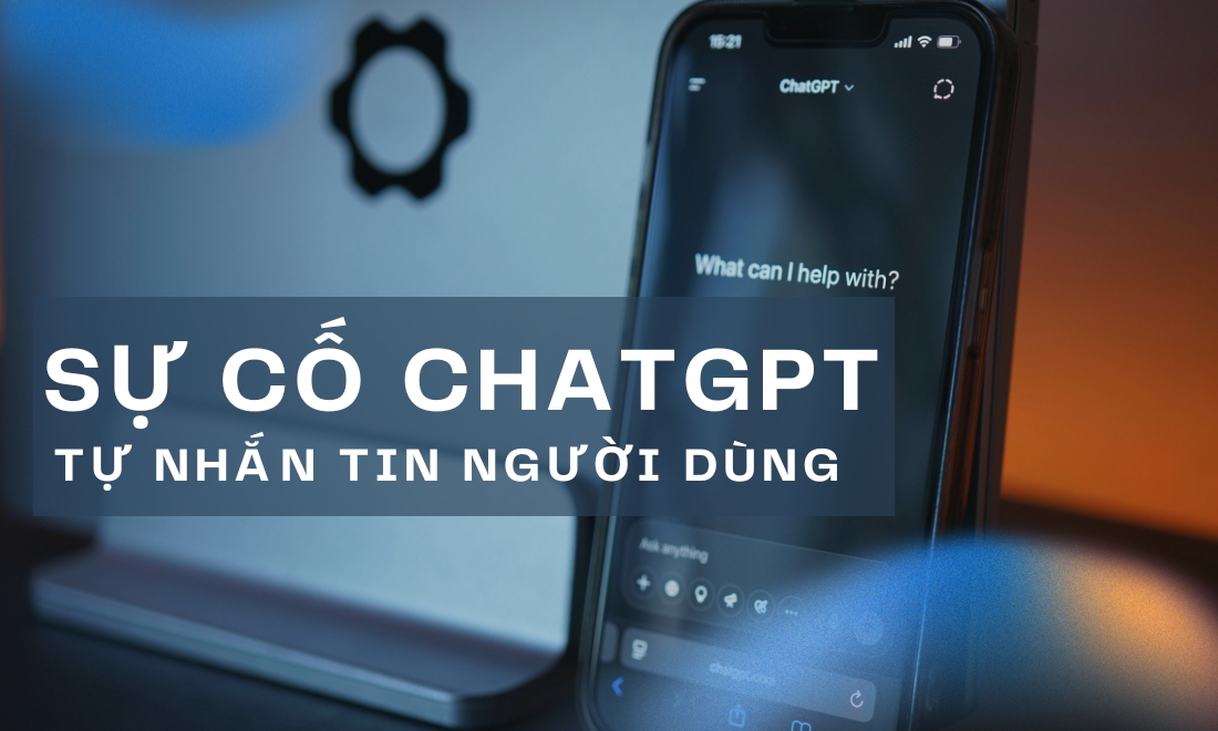 OpenAI thừa nhận lỗi ChatGPT tự nhắn tin cho người dùng