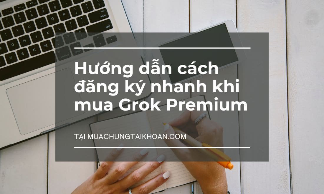 Cách đăng ký mua tài khoản Grok Premium