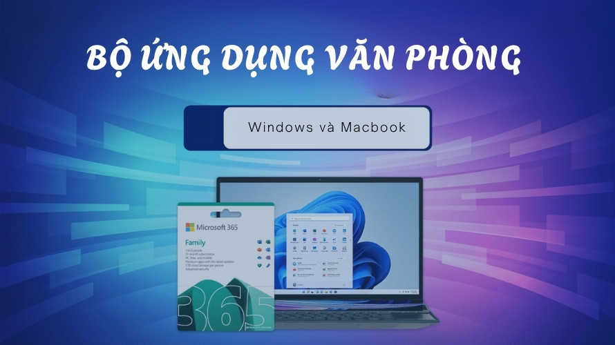 Microsoft 365 1 năm - Giải pháp văn phòng trọn gói, chính chủ 3 Bộ ứng dụng văn phòng tương thích với Windows và Macbook