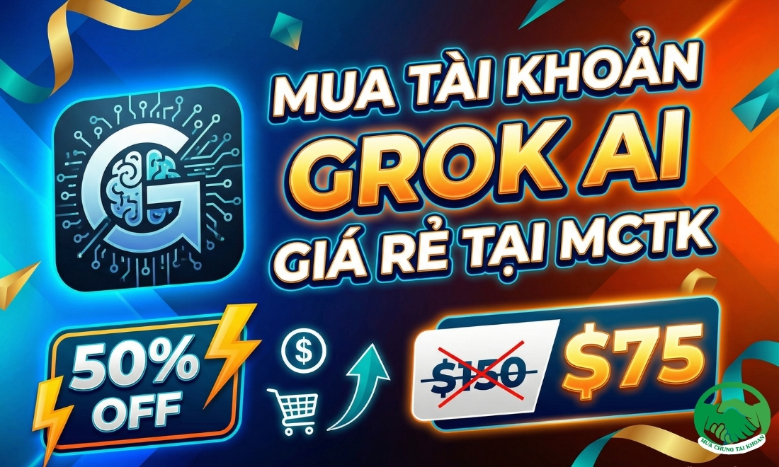 Mua tài khoản Grok giá rẻ tại MCTK
